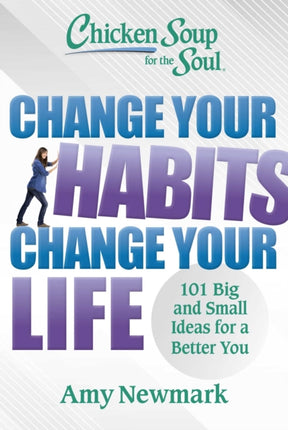 Chicken Soup for the Soul Change Your Habits Change Your Life