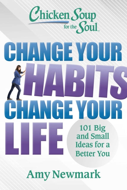 Chicken Soup for the Soul Change Your Habits Change Your Life