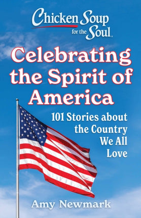 Chicken Soup for the Soul Celebrating the Spirit of America