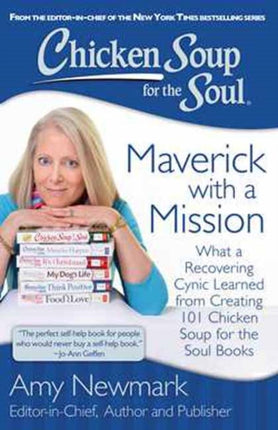 What a Recovering Cynic Learned Creating 100  Chicken Soup for the Soul Books A Crash Course in Chicken Soup for the Soul Advice and Wisdom