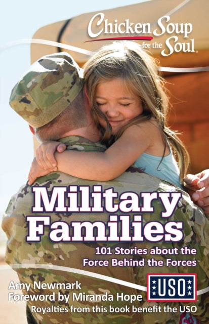 Chicken Soup for the Soul Military Families 101 Stories about the Force Behind the Forces