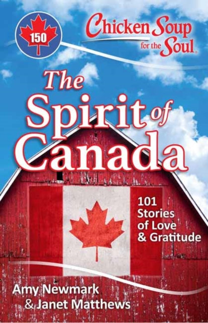 Chicken Soup for the Soul The Spirit of Canada 101 Stories of Love  Gratitude