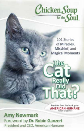 Chicken Soup for the Soul The Cat Really Did That 101 Stories of Miracles Mischief and Magical Moments