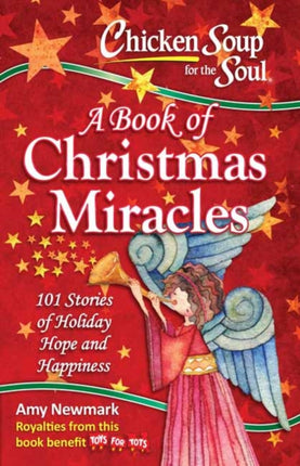 Chicken Soup for the Soul A Book of Christmas Miracles 101 Stories of Holiday Hope and Happiness