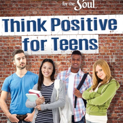 Chicken Soup for the Soul: Think Positive for Teens