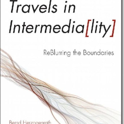 Travels in Intermediality  ReBlurring the Boundaries