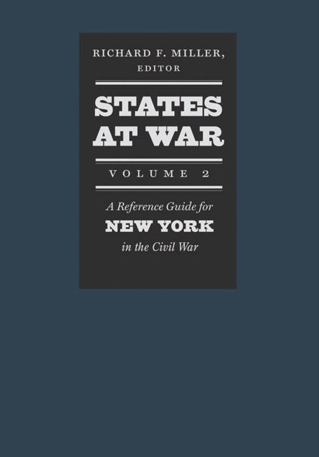 States at War Volume 2  A Reference Guide for New York in the Civil War