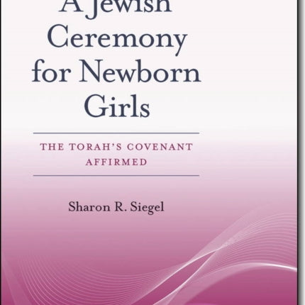 A Jewish Ceremony for Newborn Girls  The Torahs Covenant Affirmed