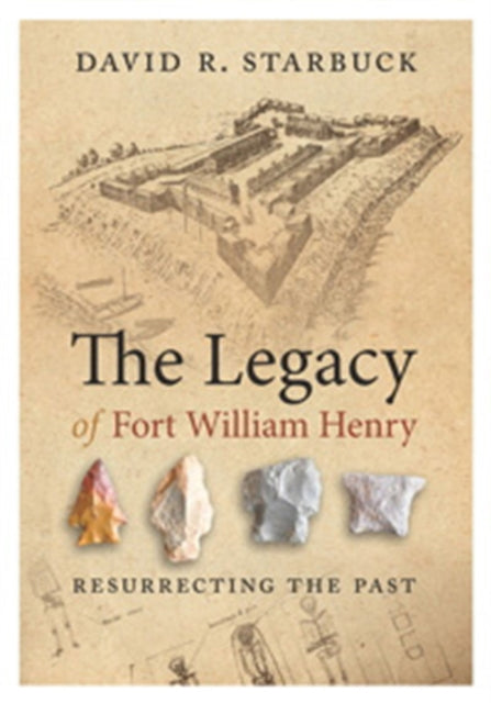 The Legacy of Fort William Henry  Resurrecting the Past