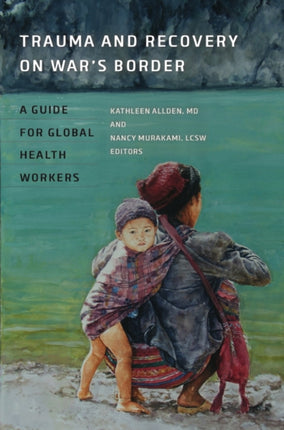 Trauma and Recovery on Wars Border  A Guide for