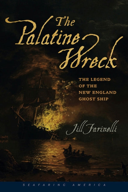 The Palatine Wreck The Legend of the New England Ghost Ship Seafaring America