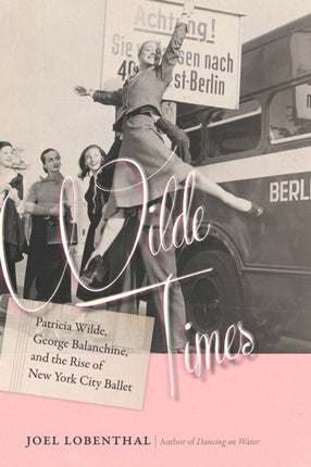 Wilde Times  Patricia Wilde George Balanchine and