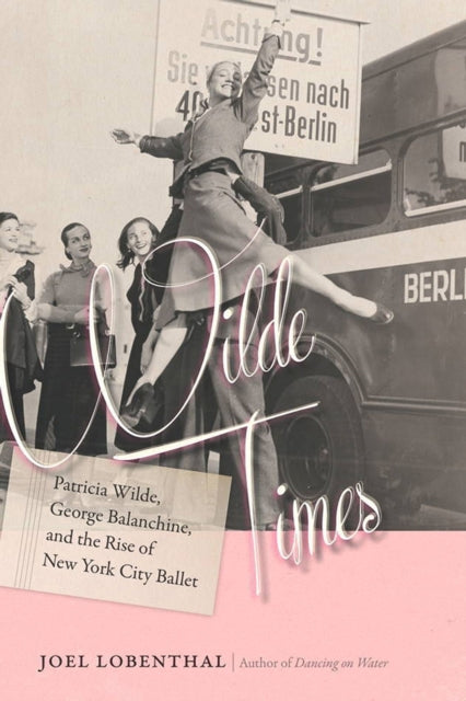 Wilde Times  Patricia Wilde George Balanchine and
