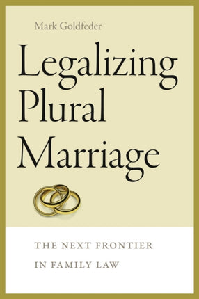 Legalizing Plural Marriage  The Next Frontier in
