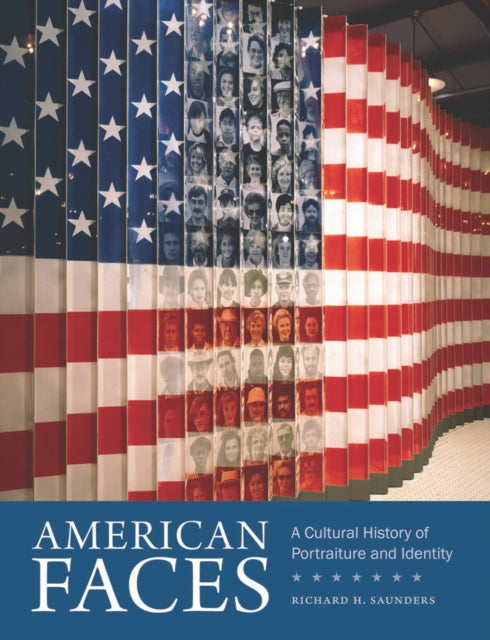 American Faces  A Cultural History of Portraiture and Identity