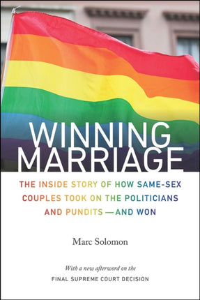 Winning Marriage  The Inside Story of How SameSex Couples Took on the Politicians and Pundits and Won