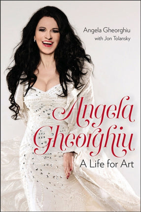 Angela Gheorghiu: A Life for Art