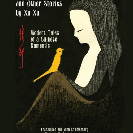 Bird Talk and Other Stories by Xu Xu: Modern Tales of a Chinese Romantic