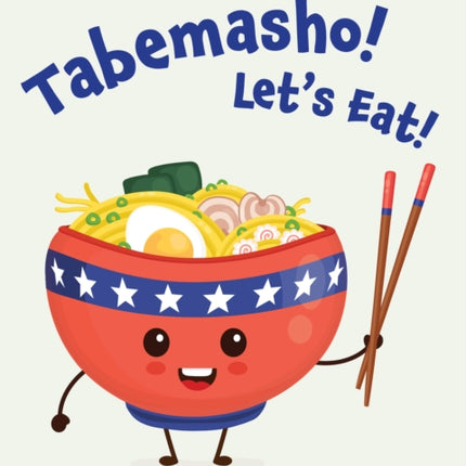 Tabemasho! Let's Eat!: A Tasty History of Japanese Food in America