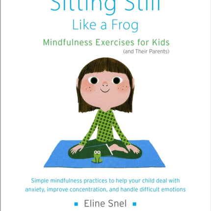 Sitting Still Like a Frog: Mindfulness Exercises for Kids (and Their Parents)