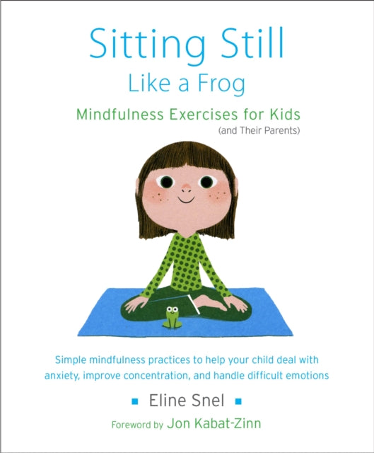 Sitting Still Like a Frog: Mindfulness Exercises for Kids (and Their Parents)