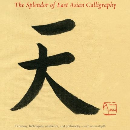 Heart of the Brush: The Splendor of East Asian Calligraphy