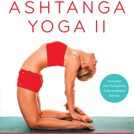 The Power of Ashtanga Yoga II: The Intermediate Series: A Practice to Open Your Heart and Purify Your Body and Mind