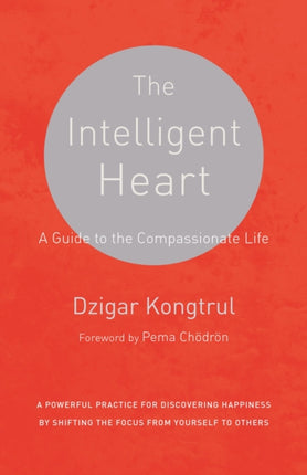 The Intelligent Heart: A Guide to the Compassionate Life