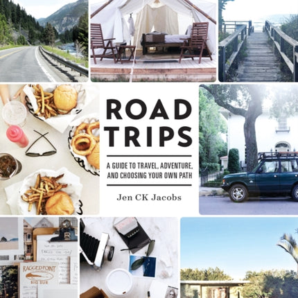 Road Trips: A Guide to Travel, Adventure, Choosing Your Own Path