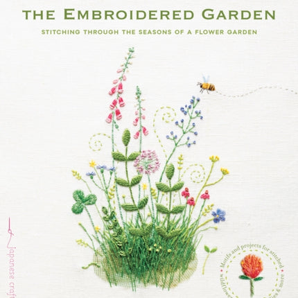 The Embroidered Garden: Stitching through the Seasons of a Flower Garden