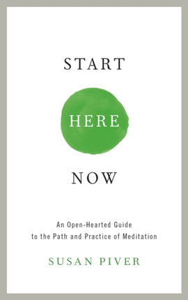 Start Here Now: An Open-Hearted Guide to the Path and Practice of Meditation