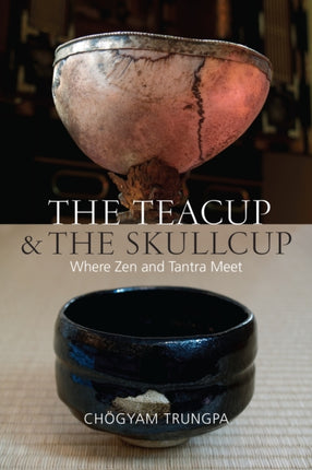 The Teacup and the Skullcup: Where Zen and Tantra Meet