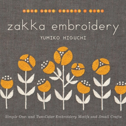 Zakka Embroidery: Simple One- and Two-Color Embroidery Motifs and Small Crafts