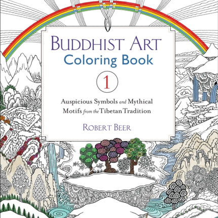 Buddhist Art Coloring Book 1: Auspicious Symbols and Mythical Motifs from the Tibetan Tradition