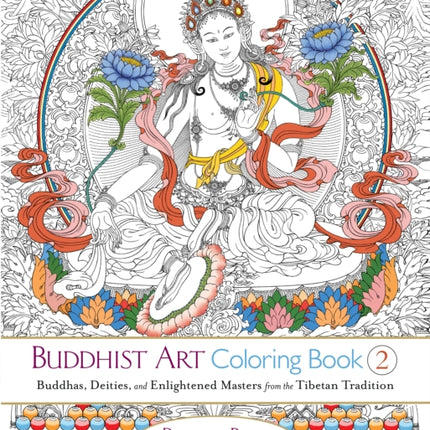 Buddhist Art Coloring Book 2: Buddhas, Deities, and Enlightened Masters from the Tibetan Tradition