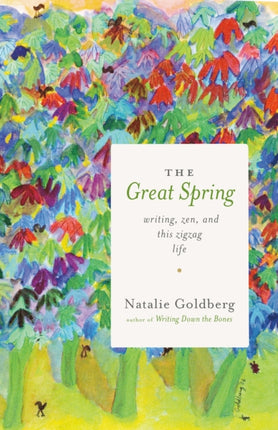 The Great Spring: Writing, Zen, and This Zigzag Life