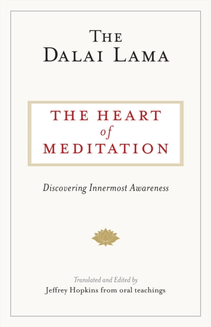 The Heart of Meditation: Discovering Innermost Awareness