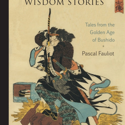 Samurai Wisdom Stories: Tales from the Golden Age of Bushido