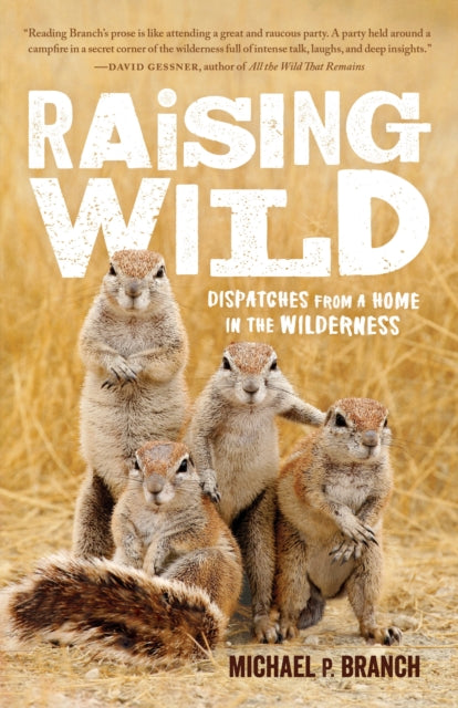 Raising Wild: Dispatches from a Home in the Wilderness