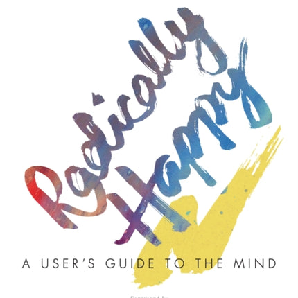 Radically Happy: A User's Guide to the Mind