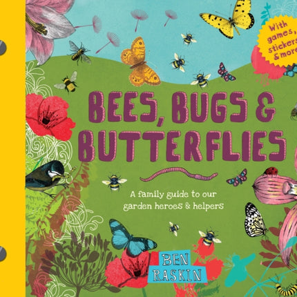 Bees, Bugs, and Butterflies: A Family Guide to Our Garden Heroes and Helpers