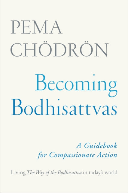 Becoming Bodhisattvas: A Guidebook for Compassionate Action