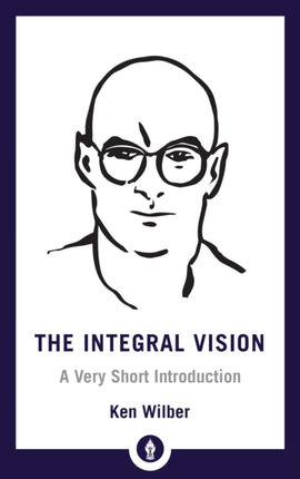 Integral Vision: A Very Short Introduction