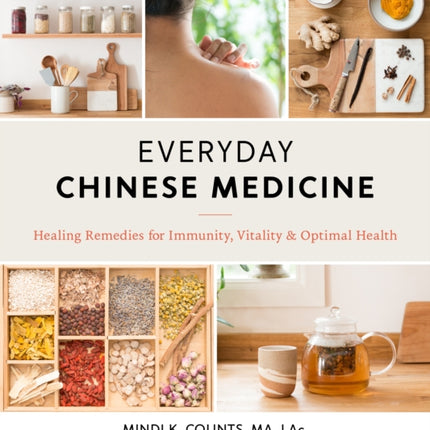 Everyday Chinese Medicine: Healing Remedies for Immunity, Vitality, and Optimal Health