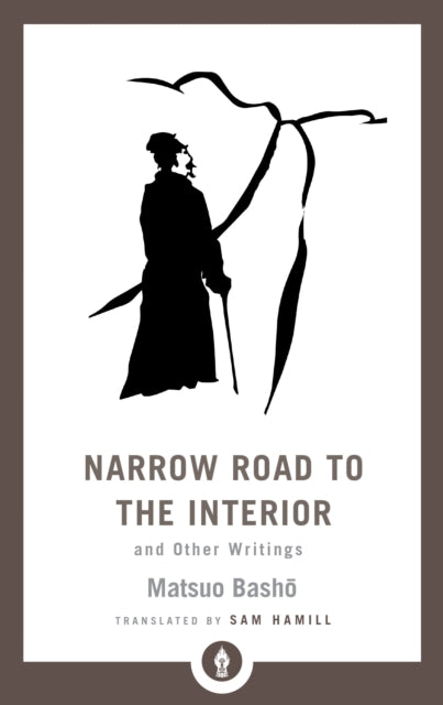 Narrow Road to the Interior: And Other Writings