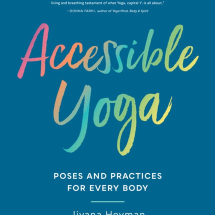 Accessible Yoga: Poses and Practices for Every Body