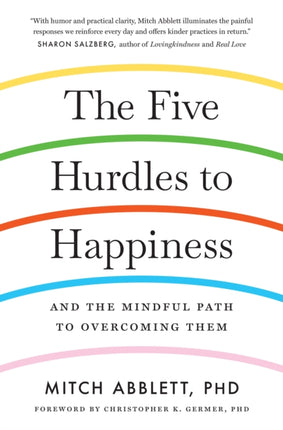 The Five Hurdles to Happiness: And the Mindful Path to Overcoming Them