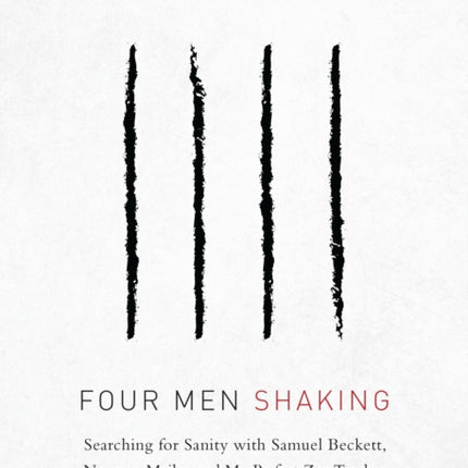 Four Men, Shaking: Searching for Sanity with Samuel Beckett, Norman Mailer, and My Perfect Zen Teacher