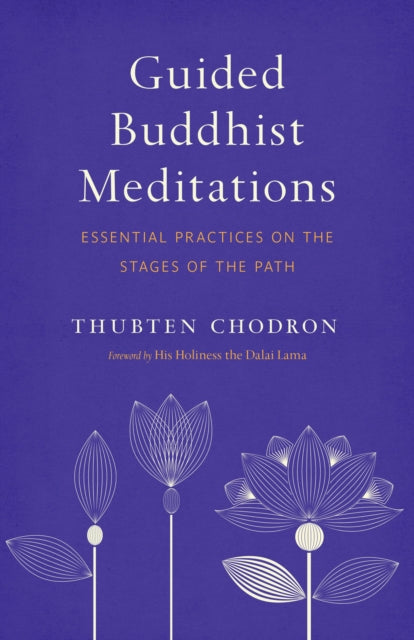 Guided Buddhist Meditations: Essential Practices on the Stages of the Path