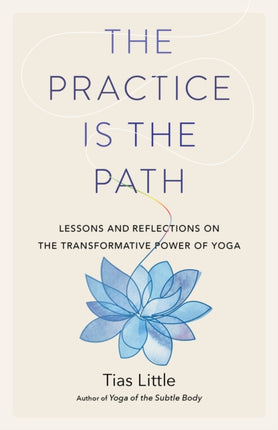 The Practice Is the Path: Lessons and Reflections